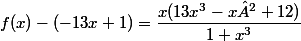 f(x)-(-13x+1)=\dfrac{x(13x^{3}-x²+12)}{1+x^{3}}