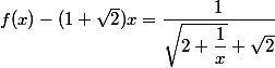 f(x)-(1+\sqrt{2})x=\dfrac{1}{\sqrt{2+\dfrac{1}{x}}+\sqrt{2}}