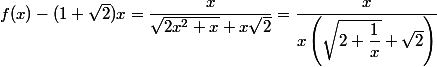 f(x)-(1+\sqrt{2})x=\dfrac{x}{\sqrt{2x^2+x}+x\sqrt{2}}=\dfrac{x}{x\left(\sqrt{2+\dfrac{1}{x}}+\sqrt{2}\right)}