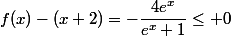 f(x)-(x+2)=-\dfrac{4e^x}{e^x+1}\leq 0