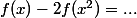 f(x)-2f(x^2)=...