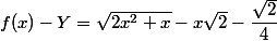 f(x)-Y=\sqrt{2x^2+x}-x\sqrt{2}-\dfrac{\sqrt{2}}{4}