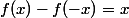 f(x)-f(-x)=x