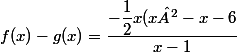 f(x)-g(x)=\dfrac{-\dfrac{1}{2}x(x²-x-6}{x-1}