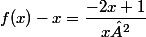 f(x)-x=\dfrac{-2x+1}{x²}