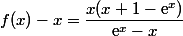 f(x)-x=\dfrac{x(x+1-\text{e}^x)}{\text{e}^x-x}