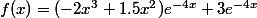 f(x)=(-2x^3+1.5x^2)e^{-4x}+3e^{-4x}