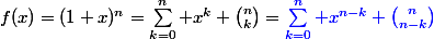 f(x)=(1+x)^n=\sum_{k=0}^n x^k \binom{n}{k}=\blue{\sum_{k=0}^n x^{n-k} \binom{n}{n-k}}