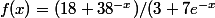 f(x)=(18+38^{-x})/(3+7e^{-x}