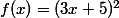 f(x)=(3x+5)^2