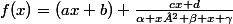 f(x)=(ax+b)+\frac{cx+d}{\alpha x²+\beta x+\gamma}