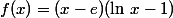 f(x)=(x-e)(\ln\,x-1)