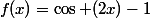 f(x)=\cos (2x)-1