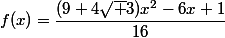 f(x)=\dfrac{(9+4\sqrt 3)x^2-6x+1}{16}