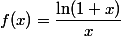 f(x)=\dfrac{\ln(1+x)}{x}