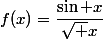 f(x)=\dfrac{\sin x}{\sqrt x}