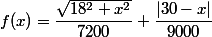 f(x)=\dfrac{\sqrt{18^2+x^2}}{7200}+\dfrac{|30-x|}{9000}