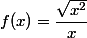 f(x)=\dfrac{\sqrt{x^2}}{x}