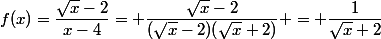 f(x)=\dfrac{\sqrt{x}-2}{x-4}= \dfrac{\sqrt{x}-2}{(\sqrt{x}-2)(\sqrt{x}+2)} = \dfrac{1}{\sqrt{x}+2}