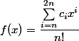 f(x)=\dfrac{\sum_{i=n}^{2n}c_ix^i}{n!}