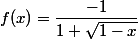 f(x)=\dfrac{-1}{1+\sqrt{1-x}}