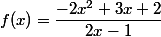 f(x)=\dfrac{-2x^2+3x+2}{2x-1}