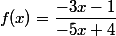f(x)=\dfrac{-3x-1}{-5x+4}