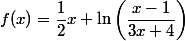 f(x)=\dfrac{1}{2}x+\ln\left(\dfrac{x-1}{3x+4}\right)