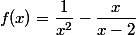 f(x)=\dfrac{1}{x^2}-\dfrac{x}{x-2}
