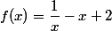 f(x)=\dfrac{1}{x}-x+2