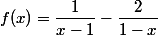 f(x)=\dfrac{1}{x-1}-\dfrac{2}{1-x}