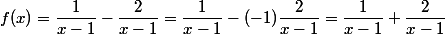 f(x)=\dfrac{1}{x-1}-\dfrac{2}{x-1}=\dfrac{1}{x-1}-(-1)\dfrac{2}{x-1}=\dfrac{1}{x-1}+\dfrac{2}{x-1}