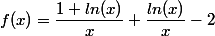 f(x)=\dfrac{1+ln(x)}{x}+\dfrac{ln(x)}{x}-2