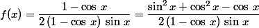 f(x)=\dfrac{1-\cos\,x}{2\,(1-\cos\,x)\,\sin\,x}=\dfrac{\sin^2x+\cos^2x-\cos\,x}{2\,(1-\cos\,x)\,\sin\,x}