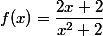 f(x)=\dfrac{2x+2}{x^2+2}