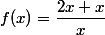 f(x)=\dfrac{2x+x}{x}