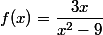 f(x)=\dfrac{3x}{x^2-9}