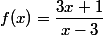 f(x)=\dfrac{3x+1}{x-3}