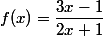 f(x)=\dfrac{3x-1}{2x+1}