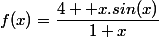 f(x)=\dfrac{4+ x.sin(x)}{1+x}