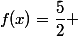 f(x)=\dfrac{5}{2} 