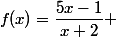 f(x)=\dfrac{5x-1}{x+2} 