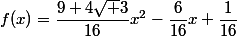 f(x)=\dfrac{9+4\sqrt 3}{16}x^2-\dfrac{6}{16}x+\dfrac{1}{16}