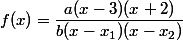 f(x)=\dfrac{a(x-3)(x+2)}{b(x-x_1)(x-x_2)}