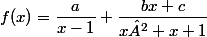 f(x)=\dfrac{a}{x-1}+\dfrac{bx+c}{x²+x+1}