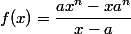 f(x)=\dfrac{ax^n-xa^n}{x-a}