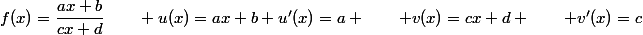 f(x)=\dfrac{ax+b}{cx+d}\qquad u(x)=ax+b \ u'(x)=a \qquad v(x)=cx+d \qquad v'(x)=c