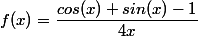 f(x)=\dfrac{cos(x)+sin(x)-1}{4x};x<0