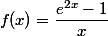 f(x)=\dfrac{e^{2x}-1}{x}
