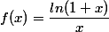 f(x)=\dfrac{ln(1+x)}{x}